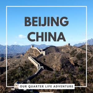 Beijing China Our Quarter Life Adventure