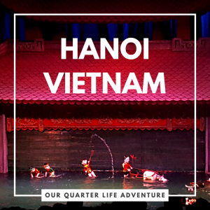 Hanoi Vietnam Our Quarter Life Adventure
