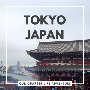 Tokyo Japan Our Quarter Life Adventure