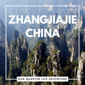 Zhangjiajie China Our Quarter Life Adventure